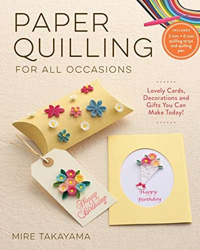 Paper Quilling for All Occasions: Lovely Cards, Decorations and Gifts You Can Make Today! by Unknown